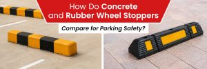 How Do Concrete and Rubber Wheel Stoppers Compare for Parking Safety