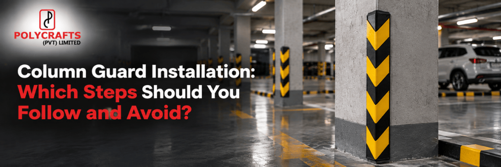 Column Guard Installation Which Steps Should You Follow and Avoid-